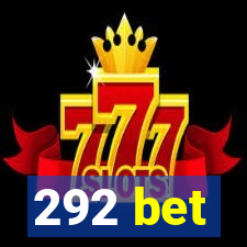 292 bet